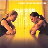 Placebo - Without You I'm Nothing