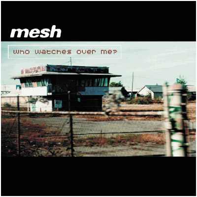 Mesh - Who Watches Over Me?