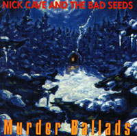 Nick Cave & The Bad Seeds - Murder Ballads 
